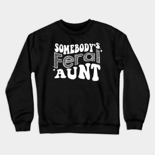 somebody's feral aunt (on back) Crewneck Sweatshirt